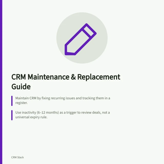 CRM Maintenance & Replacement Guide: Maintain CRM by fixing recurring issues and tracking them in a register.; Use inactivity (6–12 months) as a trigger to review deals, not a universal expiry rule.; Archive records in Pipedrive or HubSpot while keeping history retrievable under APP 11. CRM maintenance and replacement
