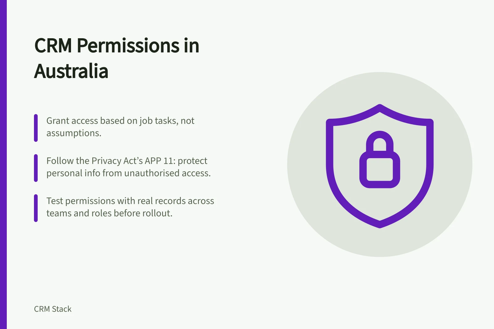 CRM Permissions in Australia: Grant access based on job tasks, not assumptions.; Follow the Privacy Act’s APP 11: protect personal info from unauthorised access.; Test permissions with real records across teams and roles before rollout.