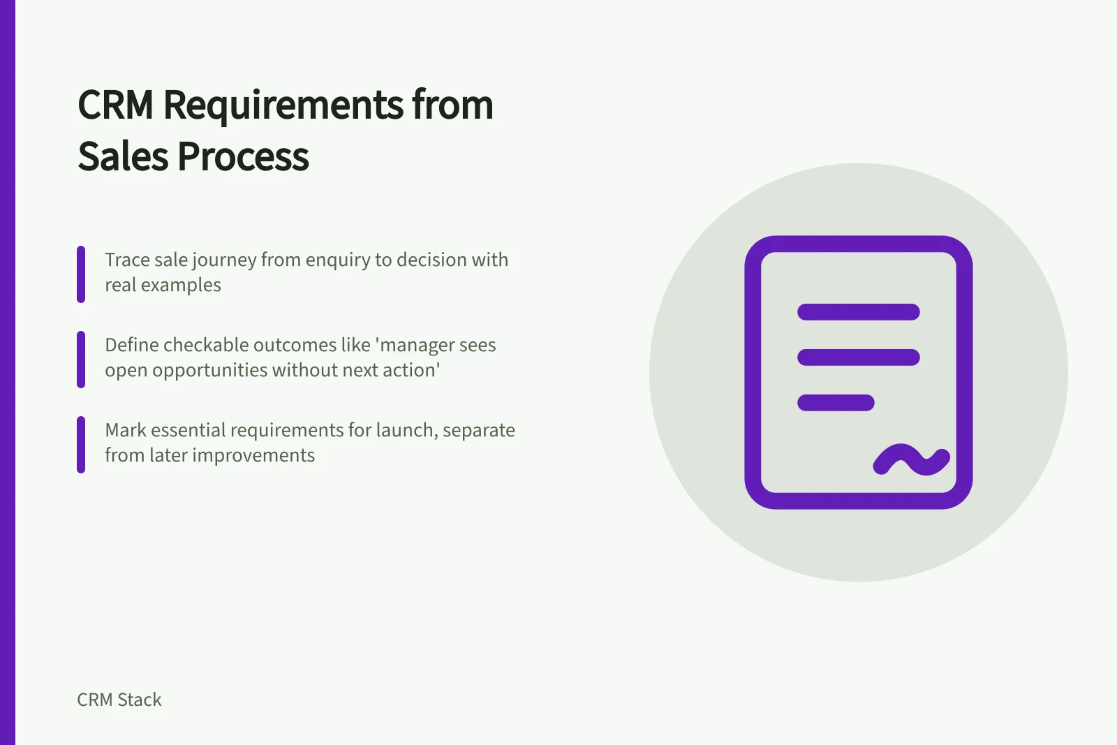CRM Requirements from Sales Process: Trace sale journey from enquiry to decision with real examples; Define checkable outcomes like 'manager sees open opportunities without next action'; Mark essential requirements for launch, separate from later improvements