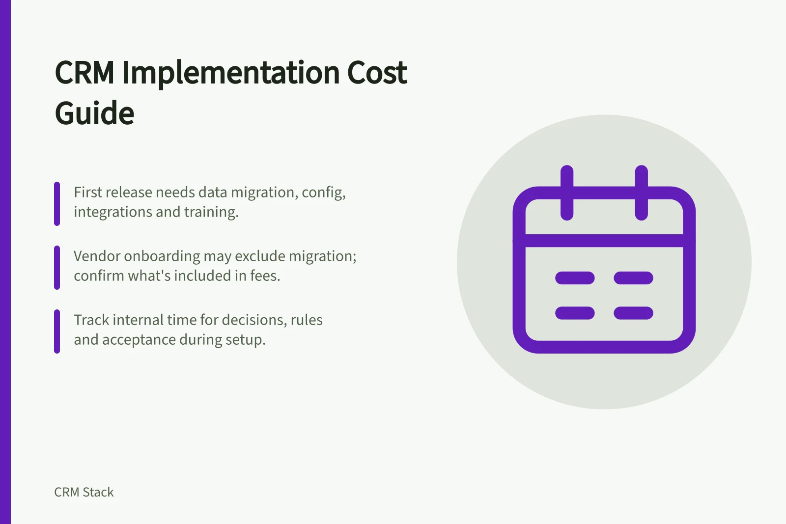 CRM Implementation Cost Guide: First release needs data migration, config, integrations and training.; Vendor onboarding may exclude migration; confirm what's included in fees.; Track internal time for decisions, rules and acceptance during setup.