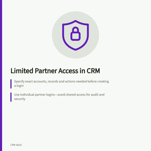 Limited Partner Access in CRM: Specify exact accounts, records and actions needed before creating a login; Use individual partner logins—avoid shared access for audit and security; Test permissions as the partner would: confirm task success and block unintended access. Giving an external partner limited account access