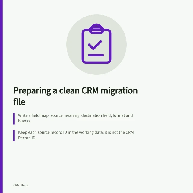 Preparing a clean CRM migration file: Write a field map: source meaning, destination field, format and blanks.; Keep each source record ID in the working data; it is not the CRM Record ID.; HubSpot imports CSV or single-sheet Excel with a header row, within its limits. Preparing a clean CRM migration file