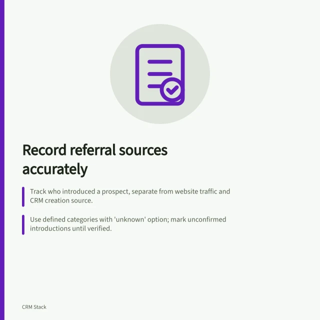 Record referral sources accurately: Track who introduced a prospect, separate from website traffic and CRM creation source.; Use defined categories with 'unknown' option; mark unconfirmed introductions until verified.; HubSpot’s Referrals field tracks websites, not personal introductions – keep them separate. Recording referral sources accurately