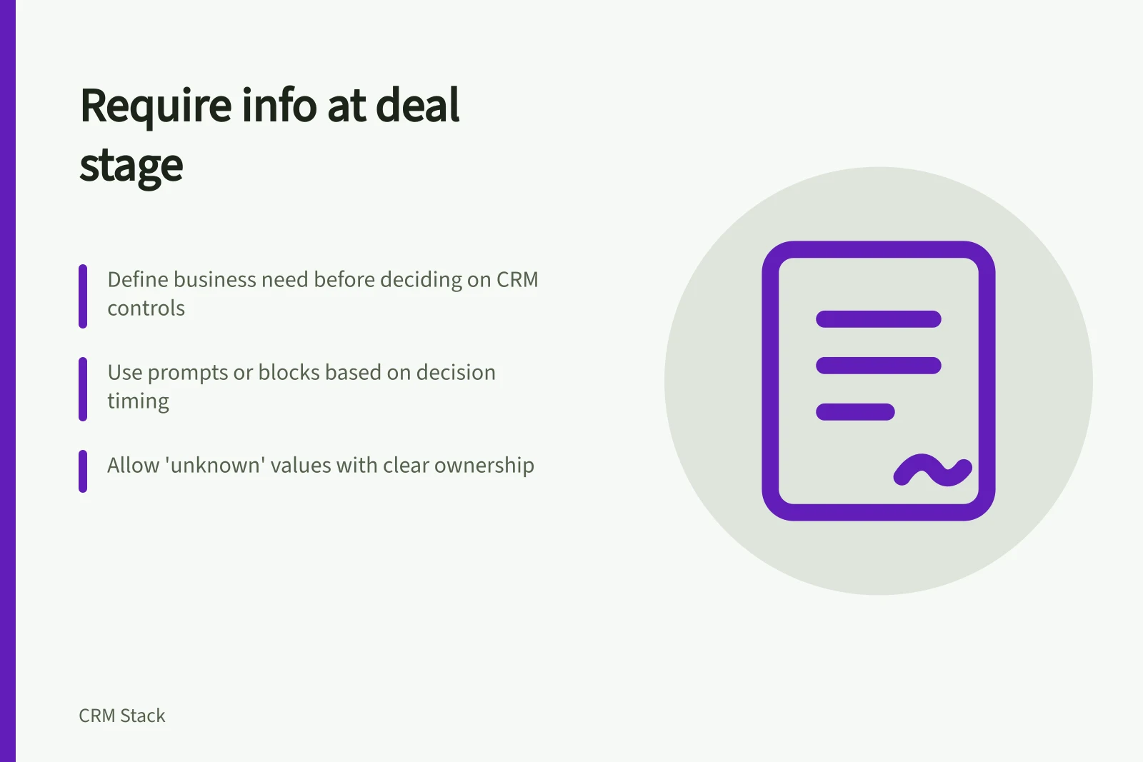 Require info at deal stage: Define business need before deciding on CRM controls; Use prompts or blocks based on decision timing; Allow 'unknown' values with clear ownership